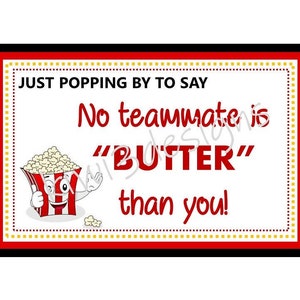Teammate Appreciation Gift Tags, Favor Tags, Candy Gram PDF file INSTANT DOWNLOAD, "Just popping by to say, No teammate is BuTTER than you!"
