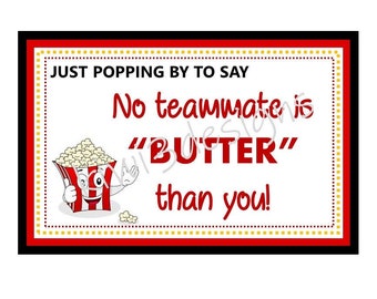 Teammate Appreciation Gift Tags, Favor Tags, Candy Gram PDF file INSTANT DOWNLOAD, "Just popping by to say, No teammate is BuTTER than you!"