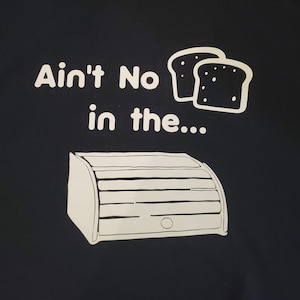 Ain&#39;t No Bread In The Bread Box - Cuz We Ain&#39;t Got No Dough 2 Sided T-Shirt