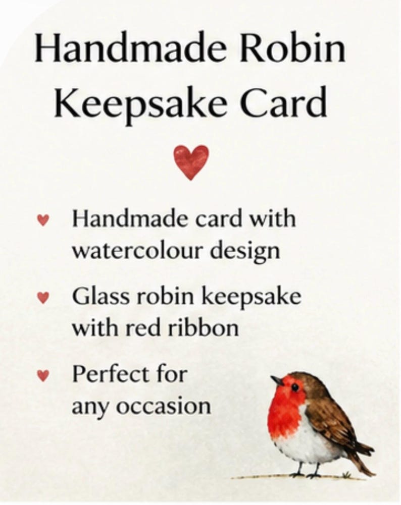 May include: A white card featuring the text Handmade Robin Keepsake Card, a red heart icon, and a list of features including a handmade card with watercolour design, a glass robin keepsake with red ribbon, and a watercolour illustration of a robin.