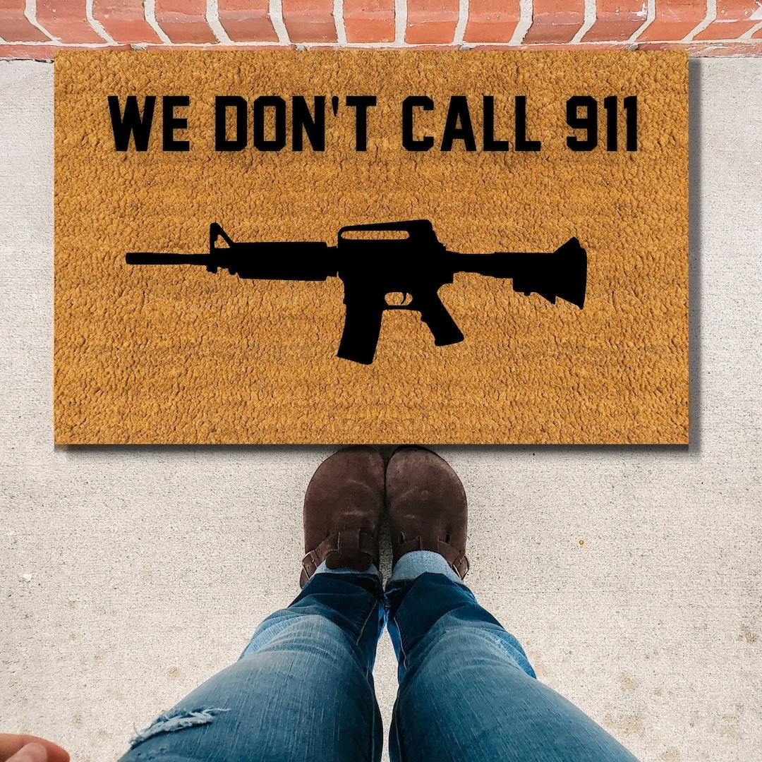 Custom Door Mat, Gun Mat, We Don't Call 911 Door Mat, Man Cave Mat
