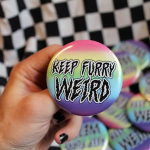 Keep Furry Weird Pin Back Button