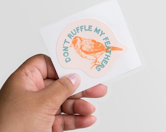 Don't Ruffle My Feathers Bird Sticker | Waterproof & Permanent
