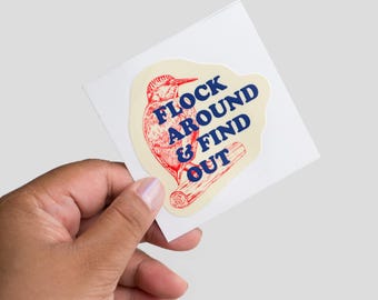 Flock Around and Find Out Sticker | Waterproof & Permanent