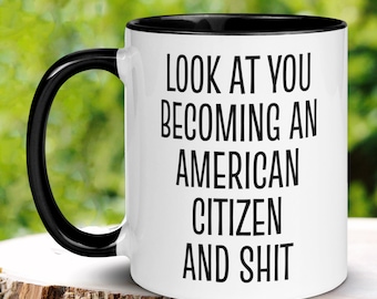 New Citizenship Gift, 11 oz 15 oz American Citizen Mug, Immigrant Gift, Funny Citizen Coffee, Look At You Becoming An American Citizen, 326