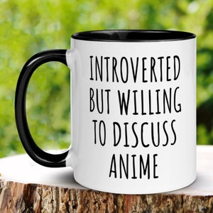 Anime Gifts, Anime Merch, Anime Mug, Introvert Mug, Anime Cup, Anime Coffee Mug, Funny Mug, Introverted But Willing To Discuss Anime, 135