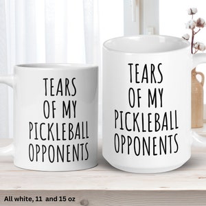 Pickleball Mug 15 oz 11 oz, Tears of My Pickleball Opponents Mug, Funny Mug, Pickleball Lover, Pickleball Gifts for Grandma Grandpa 177 image 5