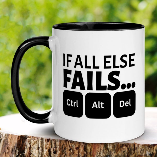 If All Else Fails Ctrl Alt Delete Mug, End Task, Funny Mug, Coffee Cup, Coworker, Computer Programmer Tech Support, Gamer Gift Nerd Geek 093