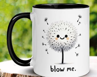 Blow Me Dandelion Coffee Mug, Funny Sarcastic Gift