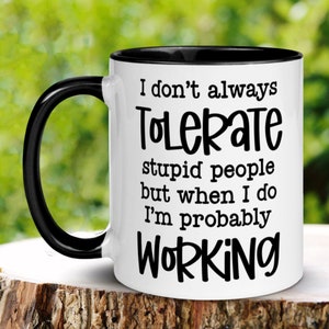 Office Mug, Work Mug, Sarcastic Mug, Funny Mugs, Funny Coffee Mug, Sarcastic Work Gift, Coworker Gift, Gift For Boss, Work Gift, 167