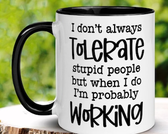 Sarcastic Work Mug, Funny Coffee Mug, Coworker Gift