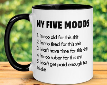Funny Coffee Mug, My Five Moods, Sarcastic Office Gift