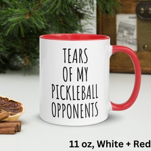 Pickleball Mug 15 oz 11 oz, Tears of My Pickleball Opponents Mug, Funny Mug, Pickleball Lover, Pickleball Gifts for Grandma Grandpa 177 image 3