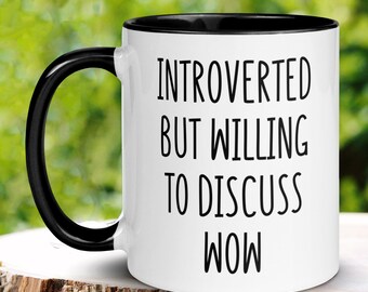 World Of Warcraft Gift, MMORPG WoW, Introverted Willing To Discuss WoW, Funny Coffee Mug, Gamer Gifts, Nerdy Gifts, Gifts For PC Gamer, 1431