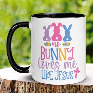 Christian Easter Mug, Christian Gifts, Easter Gift, No Bunny Loves Me Like Jesus, Christian Coffee Mug, Jesus Mug, Easter Coffee Cup, 544