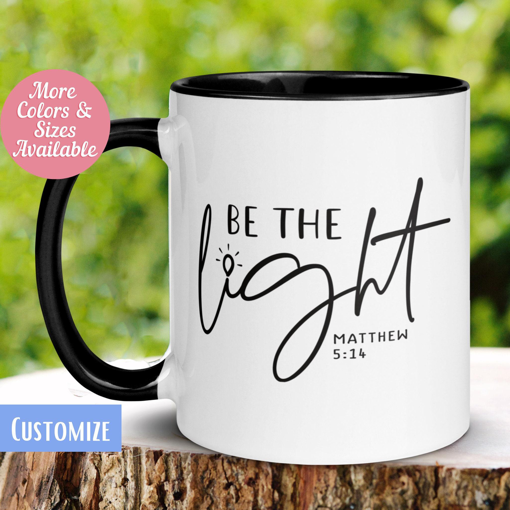 Christian Gift,  Be The Light Matthew 5:14 Mug, Inspirational Mug, Scripture Mug, Jesus God Mug, Bible Coffee Mug, Book of Matthew Gift 376