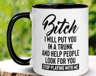 Funny Sarcastic Bitch Mug, Sassy Gift (11, 15, or 20 oz)