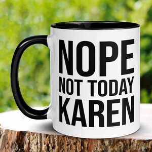 Karen Mug, Not Today Karen Mug, Not Today, Funny Karen Gifts, Sarcastic Coffee Cup, Offensive Mug, Calm Down Karen, Dont Be A Karen Mug, 131