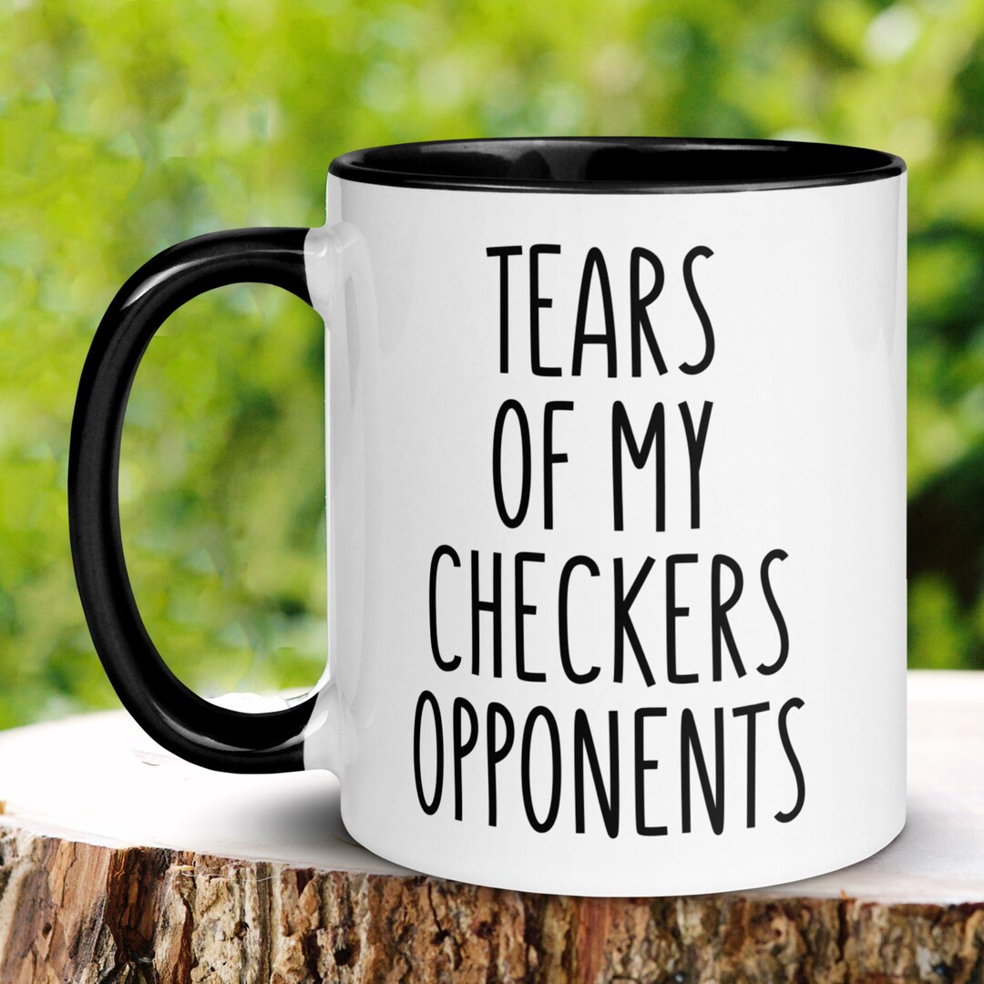 Checkers Mug, 15oz 11oz, Tears of My Checkers Opponents Mug, Funny