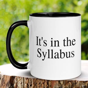 Teacher Mug, Professor Mug, Teacher Coffee Mug, Its in the Syllabus, Funny Teacher Mug, Teacher Gift, Professor Gift, University Mug, 586