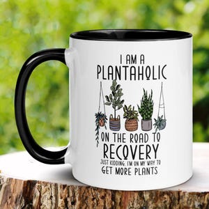 I&#39;m A Plantaholic On The Road To Recovery, Plant Coffee Mug, Gardening Gifts, Plant Lover Gift, Funny Mugs, Plant Lady, Nature Garden, 319