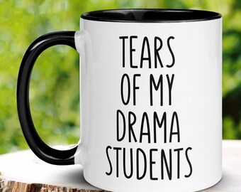 Funny Drama Teacher Mug, Tears of My Students Coffee Cup