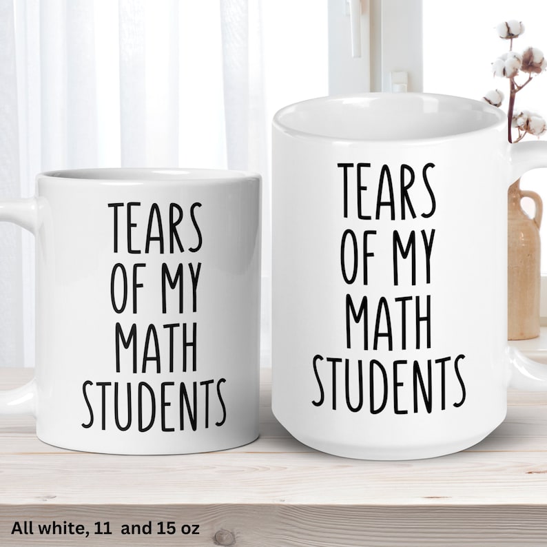 Funny Math Teacher Mug, Tears of My Math Students image 4