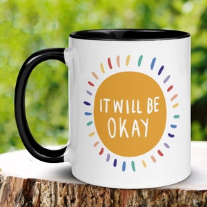 It Will Be Okay, Inspirational Mug, Motivational Mug, Sunshine Coffee Cup, Sun Mug, Mental Health, Anxiety, Self Love, Affirmation Gift, 008