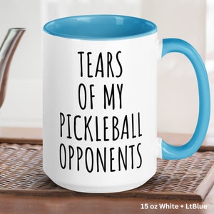 Pickleball Mug 15 oz 11 oz, Tears of My Pickleball Opponents Mug, Funny Mug, Pickleball Lover, Pickleball Gifts for Grandma Grandpa 177 image 2