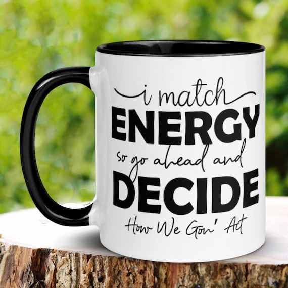 Sarcastic Mug, Funny Coffee Mug, I Match Energy, Positive Vibes, Protect Your Energy, Positive Energy, Mental Health Mug, Work Mug, 1008A