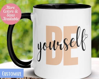 Be Yourself Coffee Mug, Inspirational Gift for Her