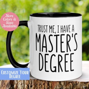 Masters Degree Graduation Gift, Masters Degree Gift, MS Degree, Trust Me I Have A Master&#39;s Degree, Graduation Gift, MBA Degree 348