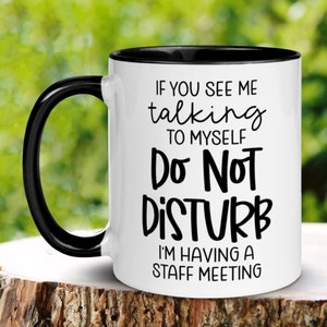 Funny 'Talking To Myself' Coffee Mug, Sarcastic Work Humor
