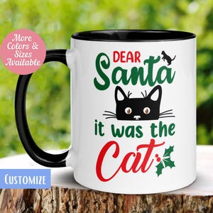 Cat Mug for Christmas, Dear Santa It Was the Cat Mug, Pet Lover Mug, Cat Lady Mug, Cat Lover Mug, Animal Mug for Holiday, Pet Owner Mug, 031