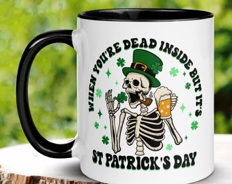 St Patricks Day, Skeleton Mug, Saint Patricks Day, Funny St Patrick's Day Gifts, St. Patricks Day Coffee Mug, When You're Dead Inside, 1411