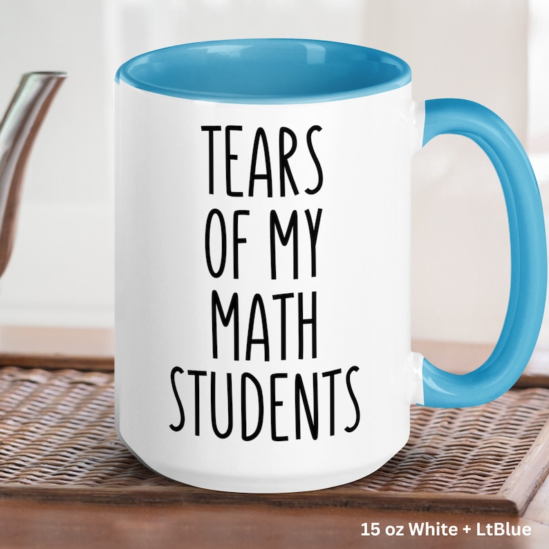 Funny Math Teacher Mug, Tears of My Math Students image 2