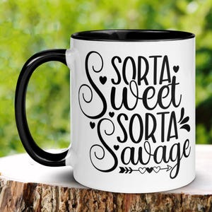 Bad Ass Mug, Sorta Sweet Sorta Savage Mug, Coffee Tea Cup, Birthday Gift, Funny Mug, Sarcastic Gifts, Boss Girl, Gift for Her Girlfriend 018