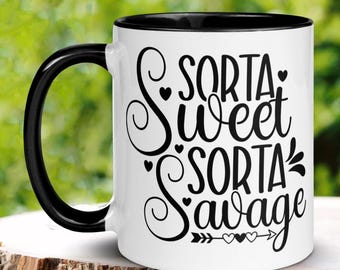 Sorta Sweet Sorta Savage Mug, Sarcastic Coffee Cup, Funny Gift