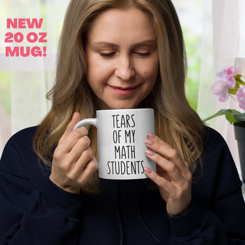 Funny Math Teacher Mug, Tears of My Math Students image 6