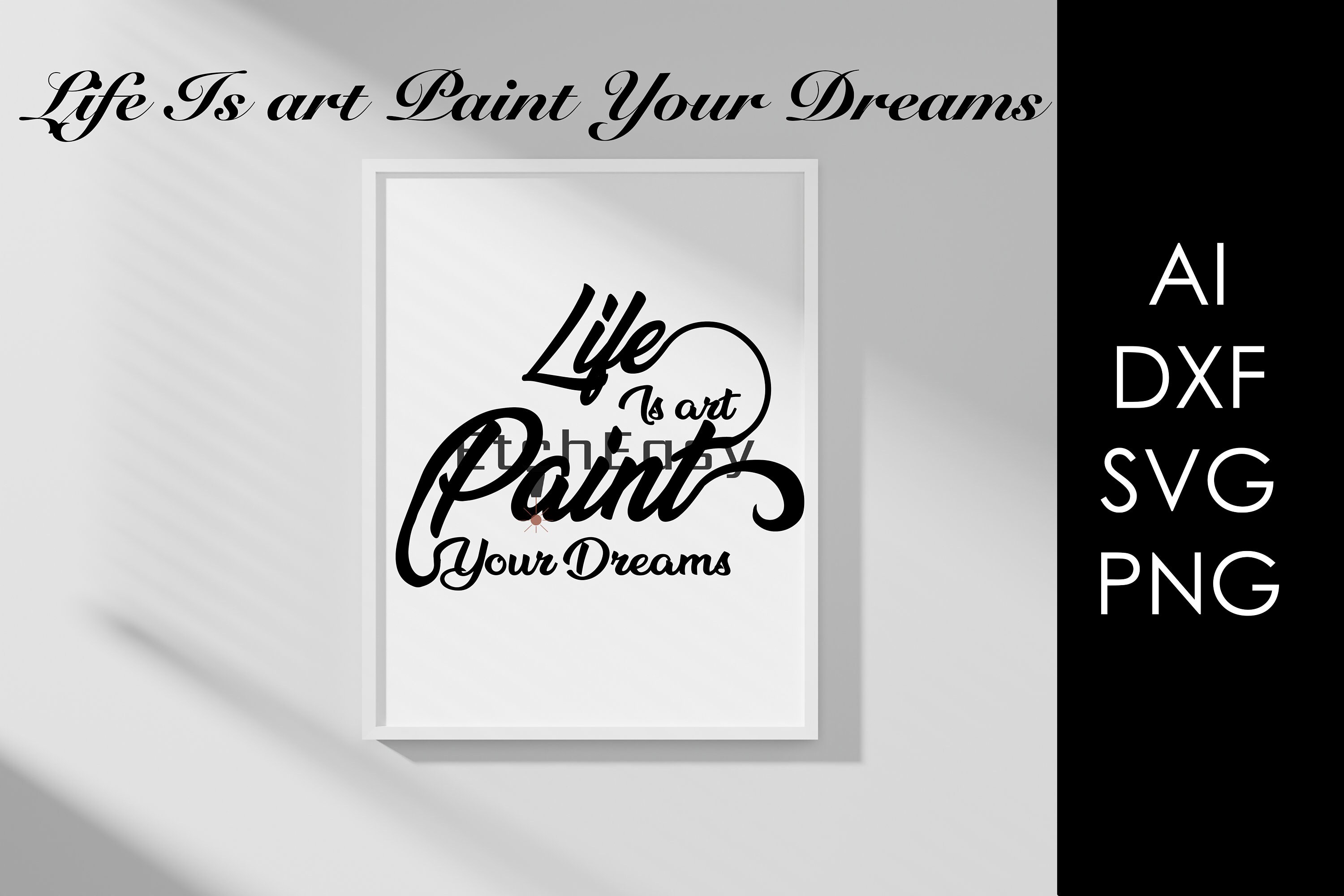 Life is Art Paint Your Dreams Inspirational Quote Dxf AI Etsy