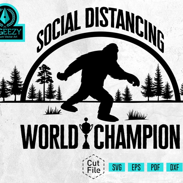 Social Distancing World Champion SVG, Social distancing svg, Bigfoot svg, Quarantine SVG, Staycation, Quarantine Life, Popular svg