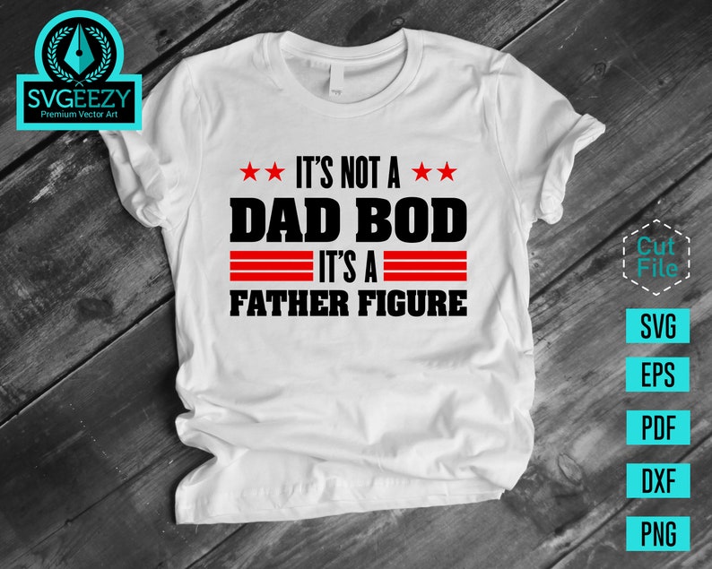 It's Not a Dad Bod It's a Father Figure SVG Fathers | Etsy