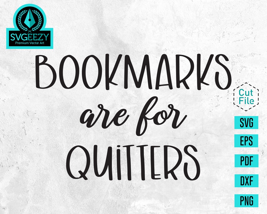 Bookmarks Are for Quitters SVG, Bookmark SVG, Book Lover SVG, True