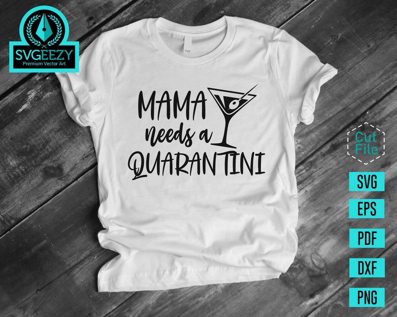 Download Mommy Needs a Quarantini SVG Funny Drinking svg Mom Shirt ...