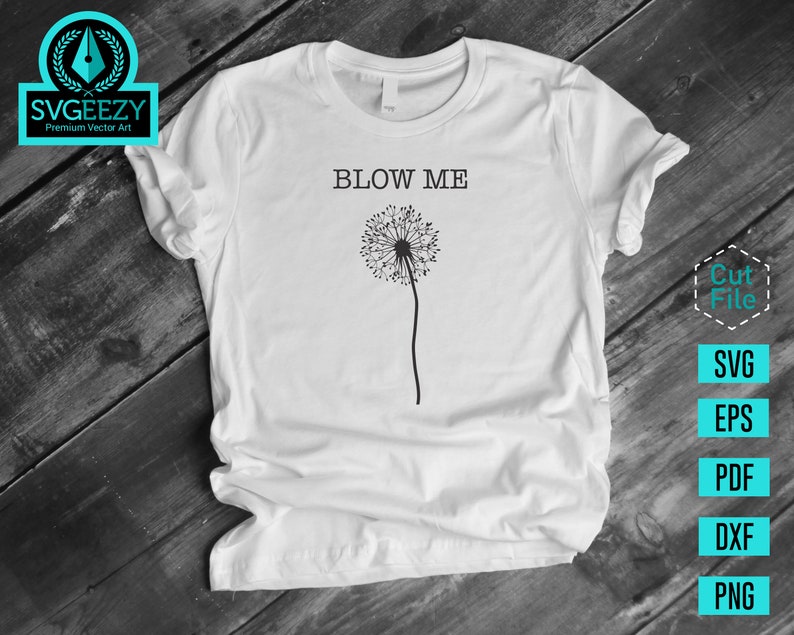 Download Blow Me Dandelion Svg Witty Shirt Adult Humor Blow Me Svg Dandelion Shirt Blow Me Dandelion Flower Dandelion Svg Birthday Shirt Clip Art Art Collectibles