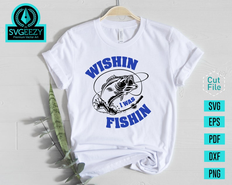 Wishin I was Fishin, Fishing SVG, Bass svg, Fishing Cut file, Fisherman Gift, Fishing Sign, Bass Fishing SVG, Fisherman svg, Fishing Hook image 9