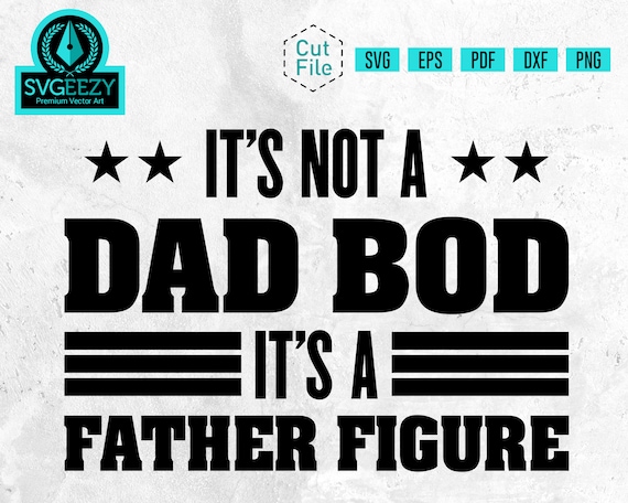Download It's Not a Dad Bod It's a Father Figure SVG Fathers | Etsy