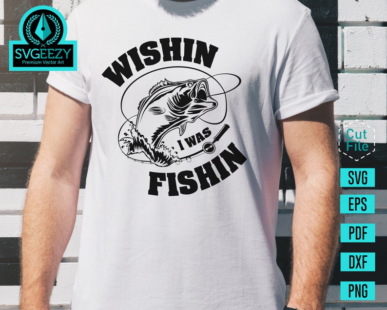 Wishin I was Fishin, Fishing SVG, Bass svg, Fishing Cut file, Fisherman Gift, Fishing Sign, Bass Fishing SVG, Fisherman svg, Fishing Hook image 4
