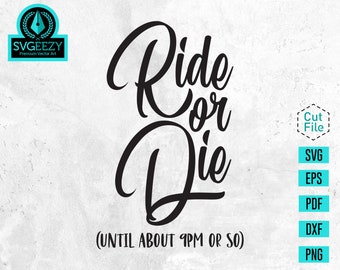 Ride or die until about 9pm or so SVG, Best friend shirt, Tired Mom, Mother's Day Gift, New Mom, Motherhood, Gift for Mom, Funny Mom Shirt