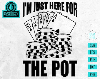 I'm Just Here for the Pot, Game Night, Poker svg, Gamer, Adult Games, Casino Night, Up All Night to get Lucky, Dealer, Las Vegas
